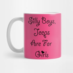 Silly Boys Jeeps are for Girls Mug